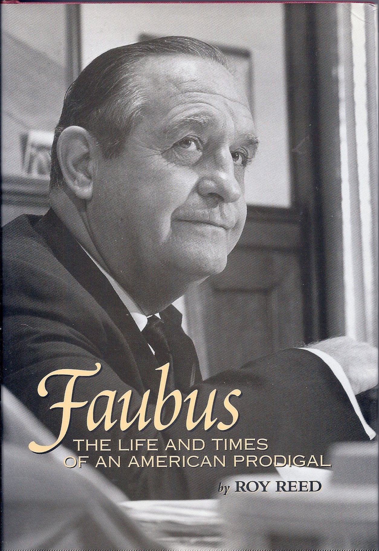 Faubus: The Life and Times of an American Prodigal,Used