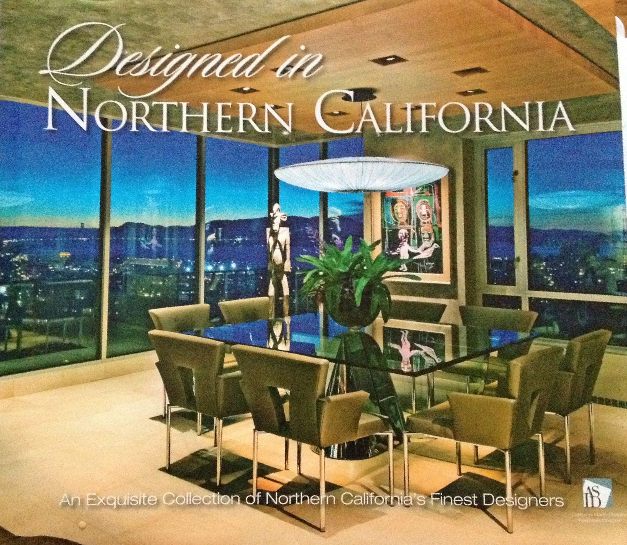 Designed In Northern California: An Exquisite Collection Of Northern California'S Finest Designers,Used