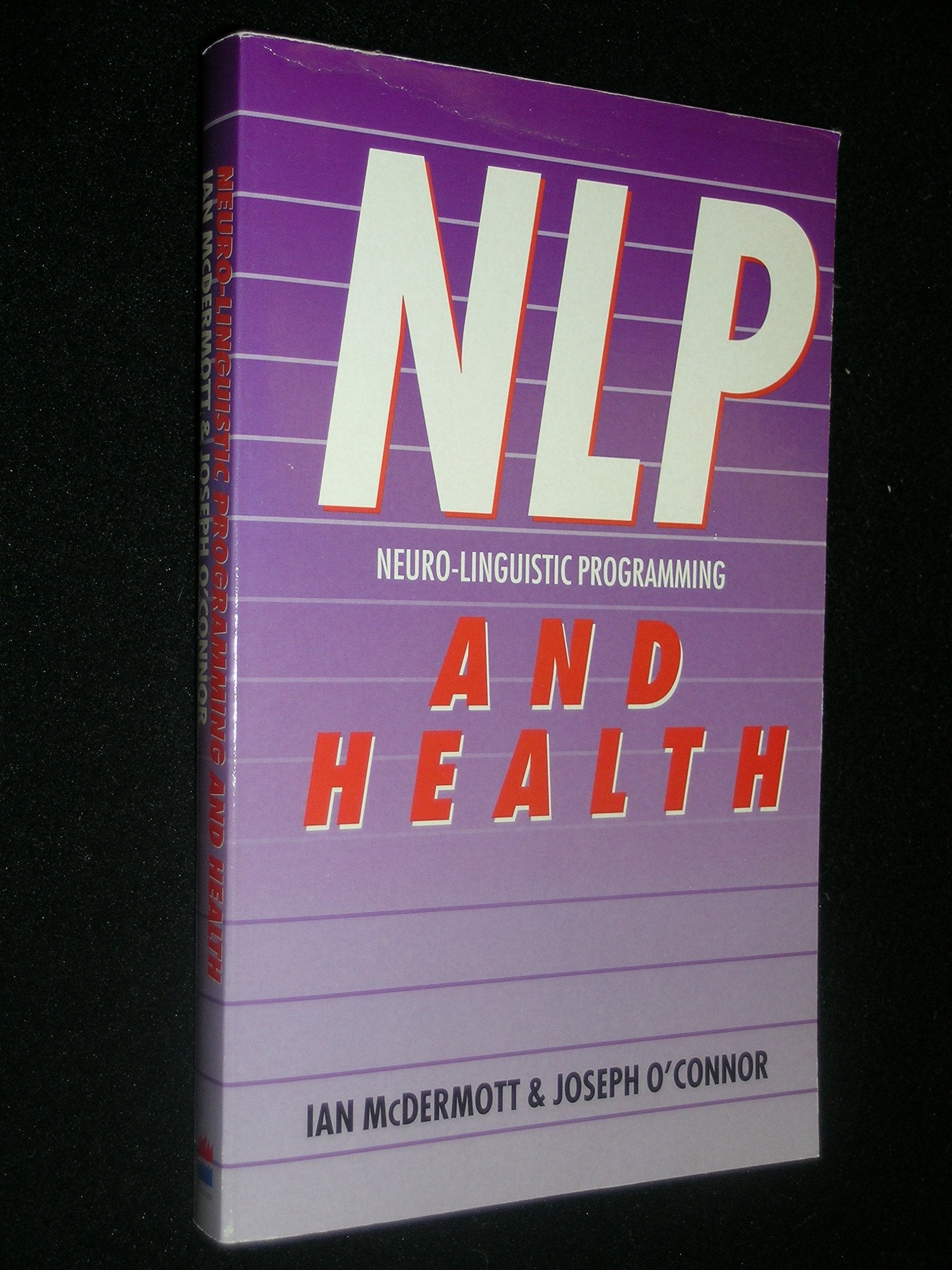 Neuro  Linguistic Programming (NLP) and Health : Using NLP to Enhance Your Health and WellBeing,New