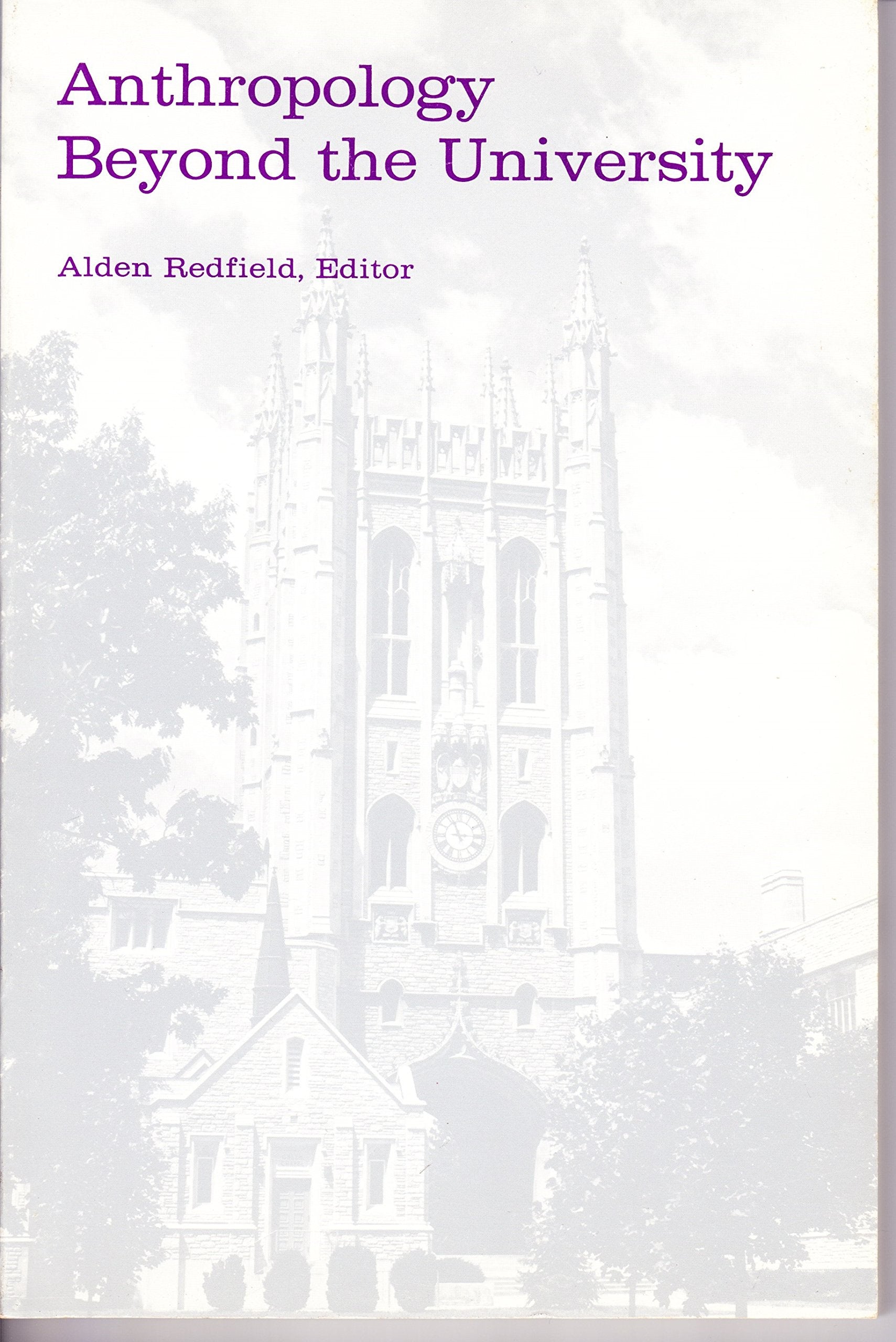 Anthropology Beyond the University. Alden Redfield, Editor.,Used