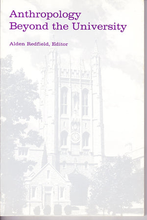 Anthropology Beyond the University. Alden Redfield, Editor.,Used