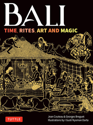 Bali: Time, Rites, Art And Magic