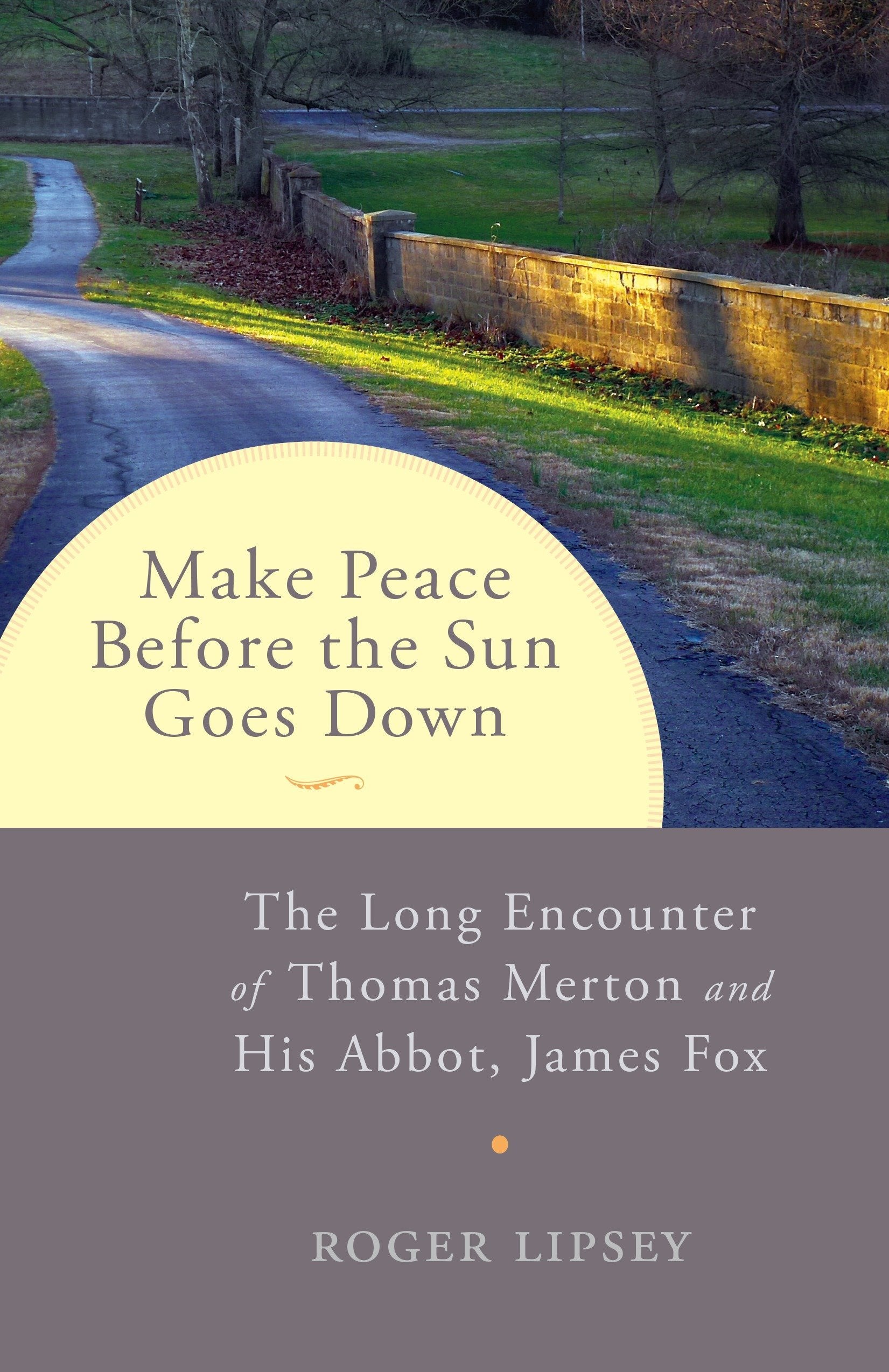 Make Peace Before The Sun Goes Down: The Long Encounter Of Thomas Merton And His Abbot, James Fox,Used