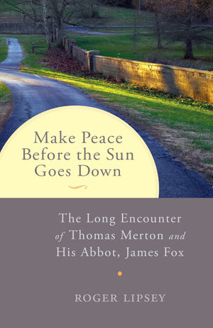 Make Peace Before The Sun Goes Down: The Long Encounter Of Thomas Merton And His Abbot, James Fox,Used