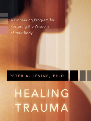 Healing Trauma: A Pioneering Program For Restoring The Wisdom Of Your Body,Used