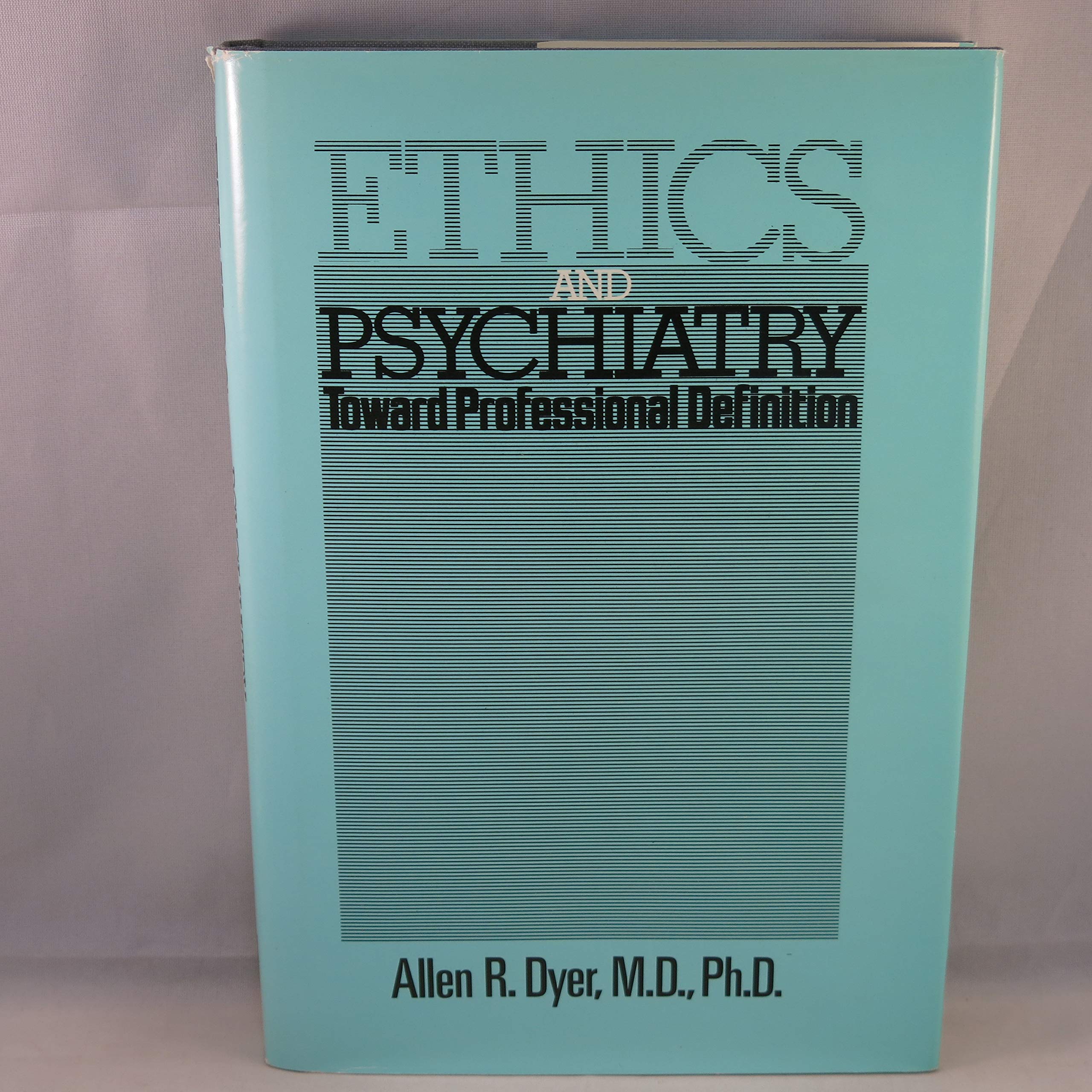 Ethics and Psychiatry: Toward Professional Definition,Used