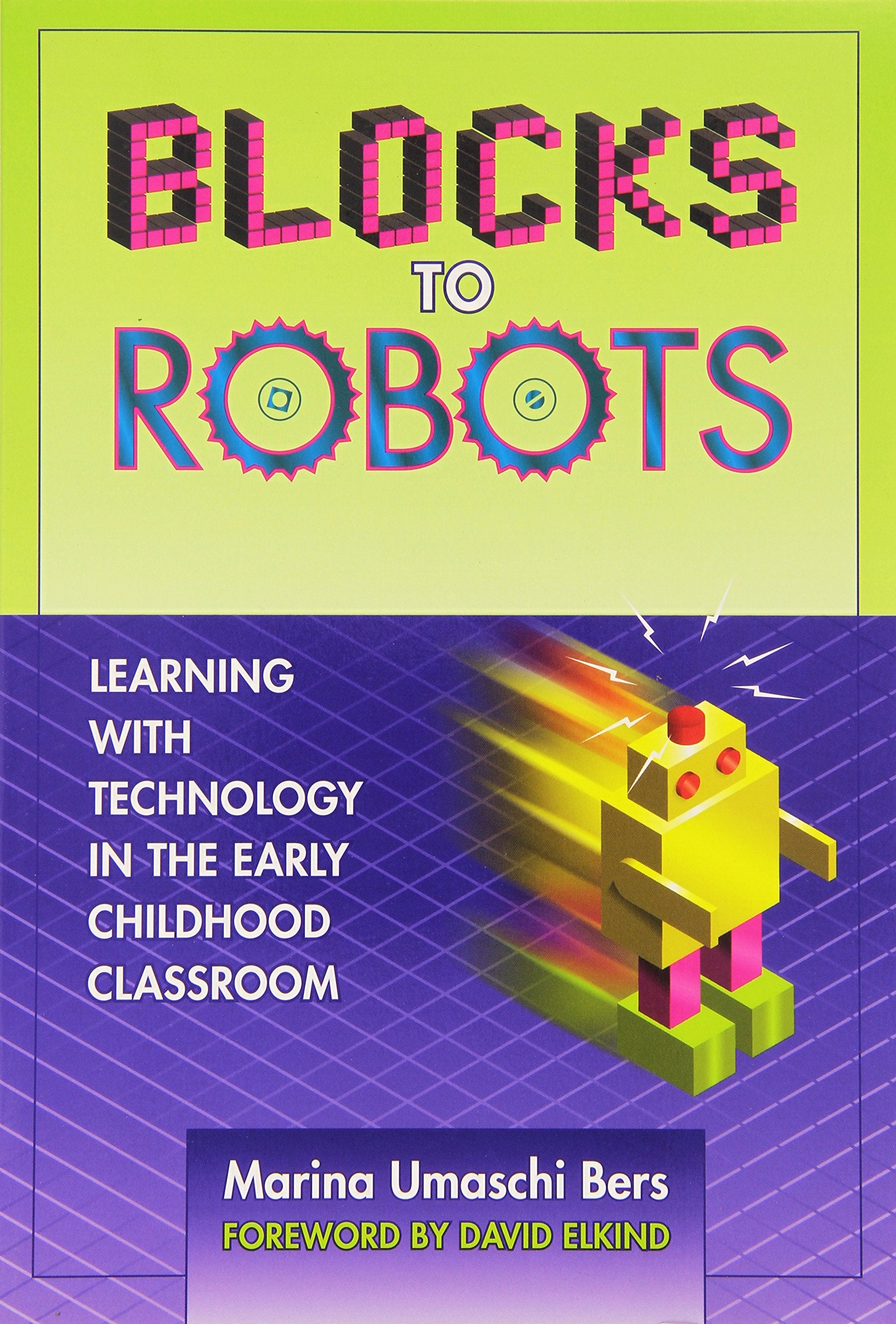 Blocks To Robots: Learning With Technology In The Early Childhood Classroom,Used
