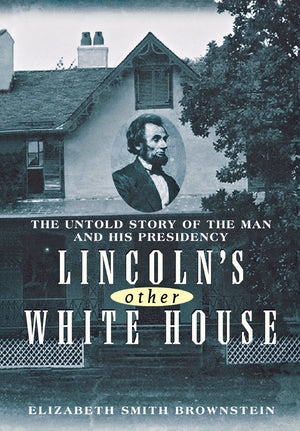 Lincoln's Other White House: The Untold Story of the Man and His Presidency,Used