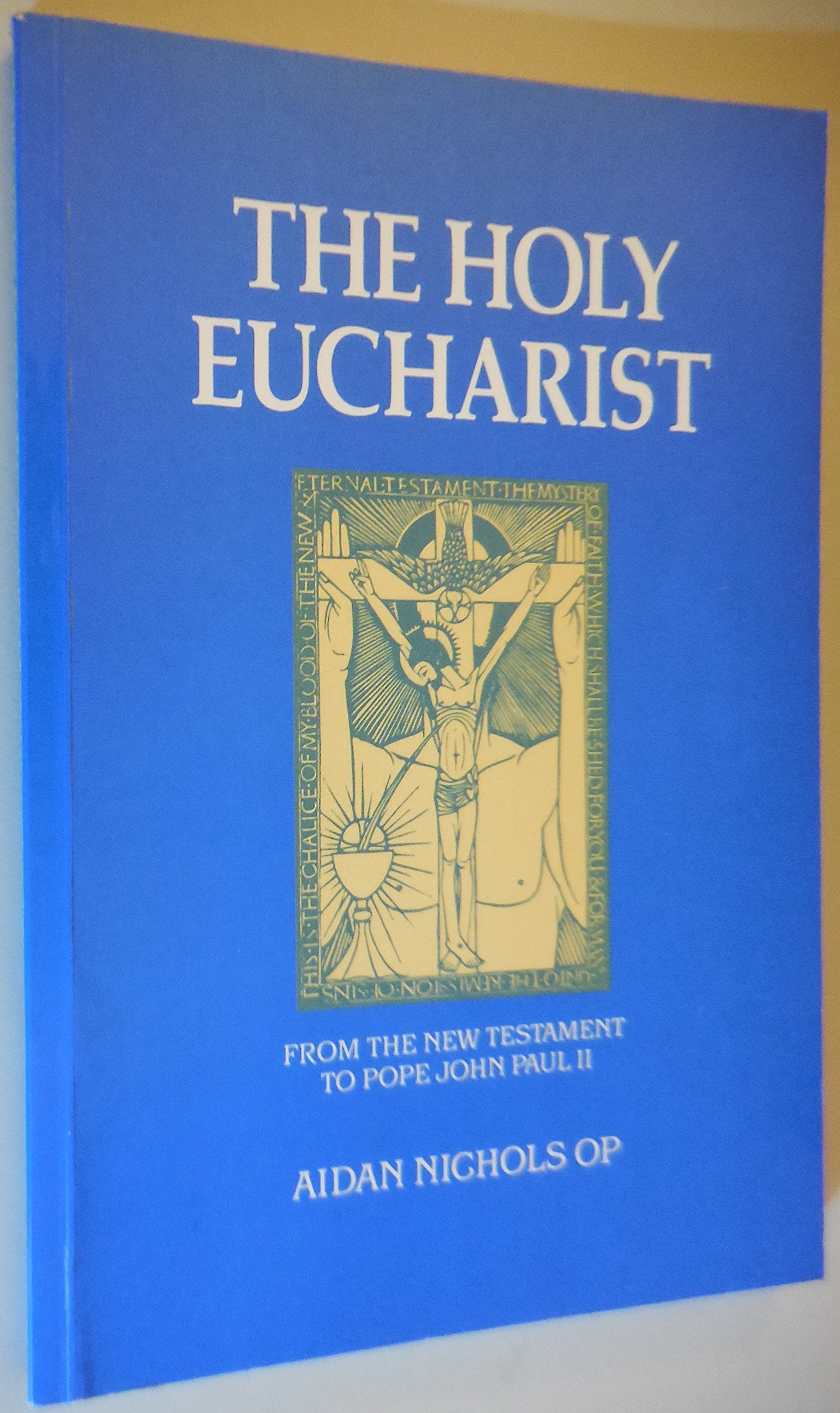 The Holy Eucharist: From the New Testament to Pope John Paul II (The Oscott Series, No. 6),Used