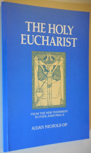 The Holy Eucharist: From the New Testament to Pope John Paul II (The Oscott Series, No. 6),Used
