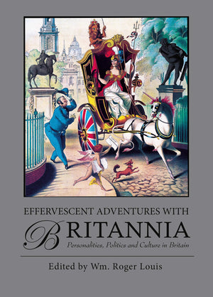 Effervescent Adventures with Britannia: Personalities, Politics and Culture in Britain,Used