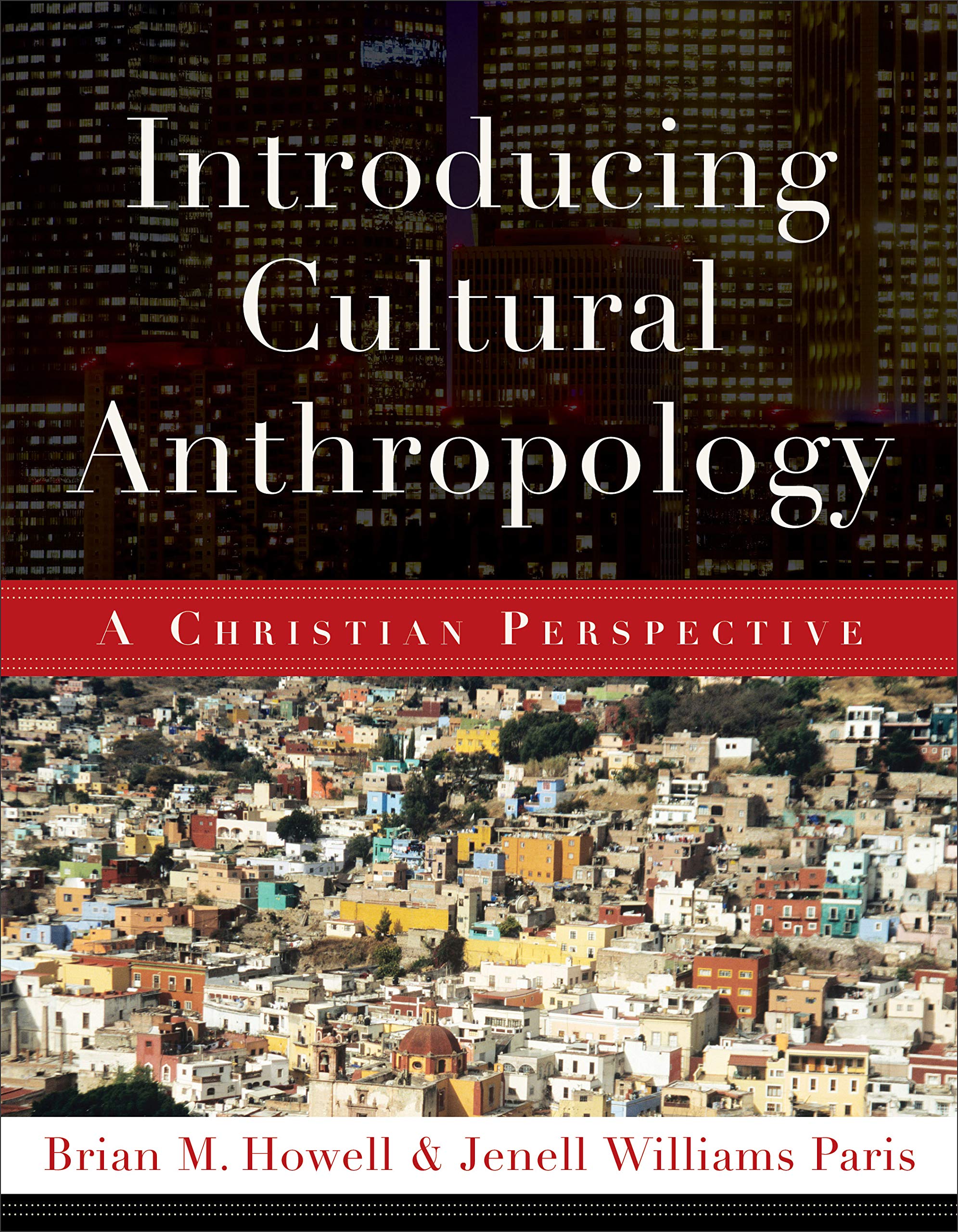 Introducing Cultural Anthropology: A Christian Perspective,New