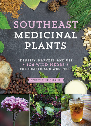 Southeast Medicinal Plants: Identify, Harvest, and Use 106 Wild Herbs for Health and Wellness (Medicinal Plants Series),Used