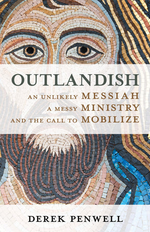Outlandish: An Unlikely Messiah, a Messy Ministry, and the Call to Mobilize,Used