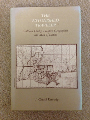 Astonished Traveler: William Darby Frontier Geographer And Man Of Letters,Used