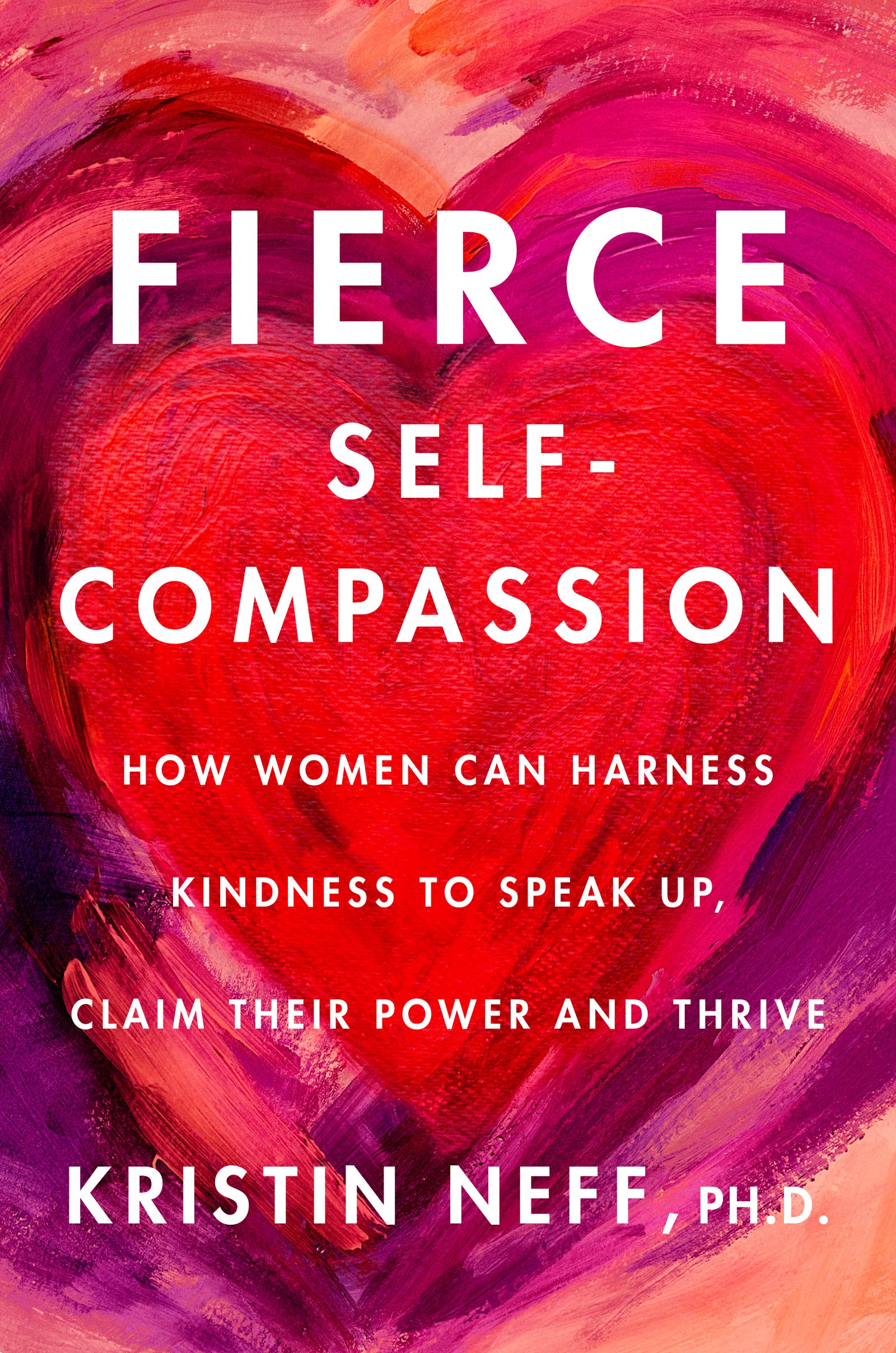 Fierce Selfcompassion: How Women Can Harness Kindness To Speak Up, Claim Their Power, And Thrive-used