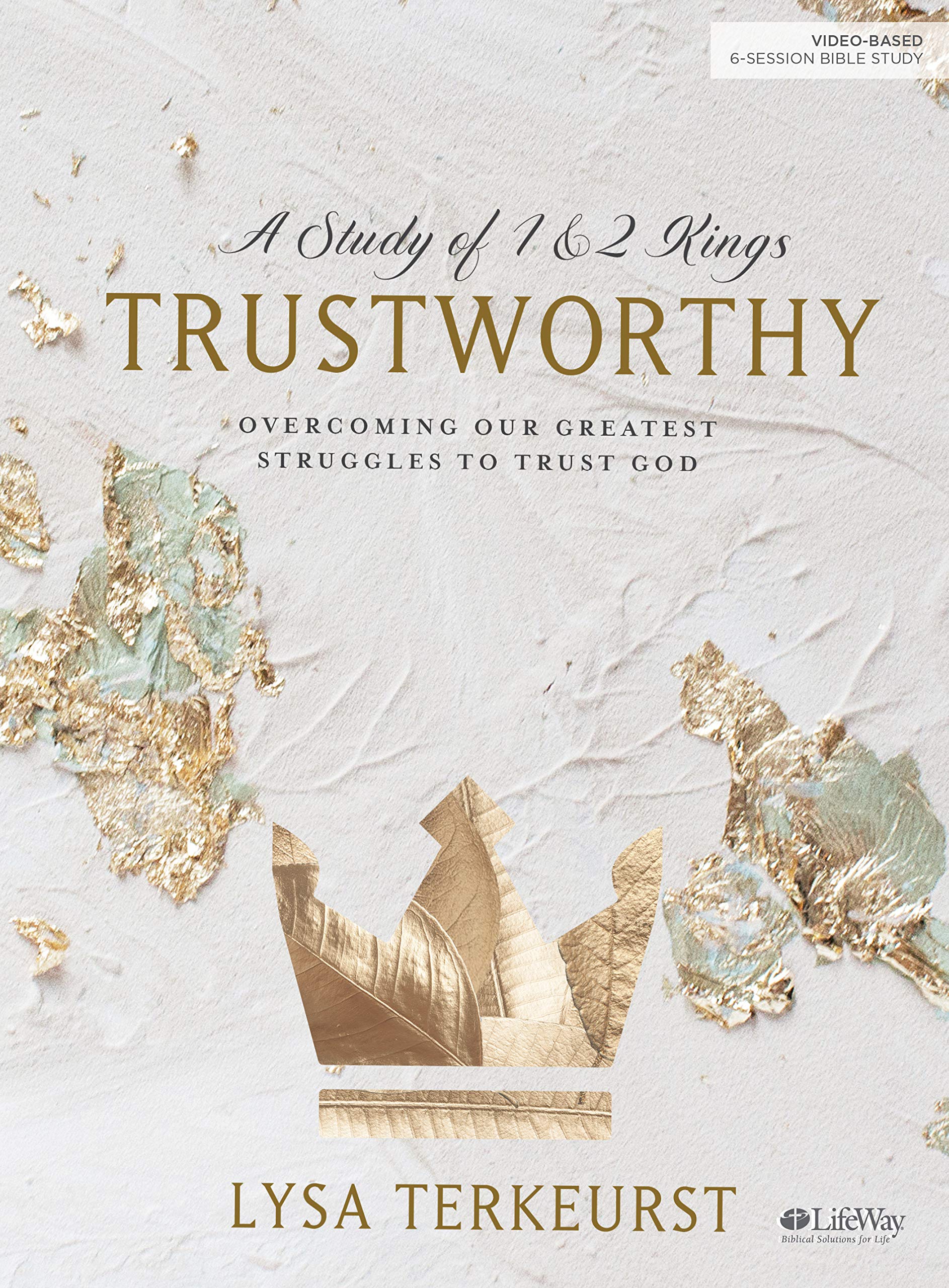 Trustworthy  Bible Study Book: Overcoming Our Greatest Struggles To Trust God