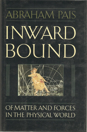 Inward Bound: Of Matter and Forces in the Physical World,Used