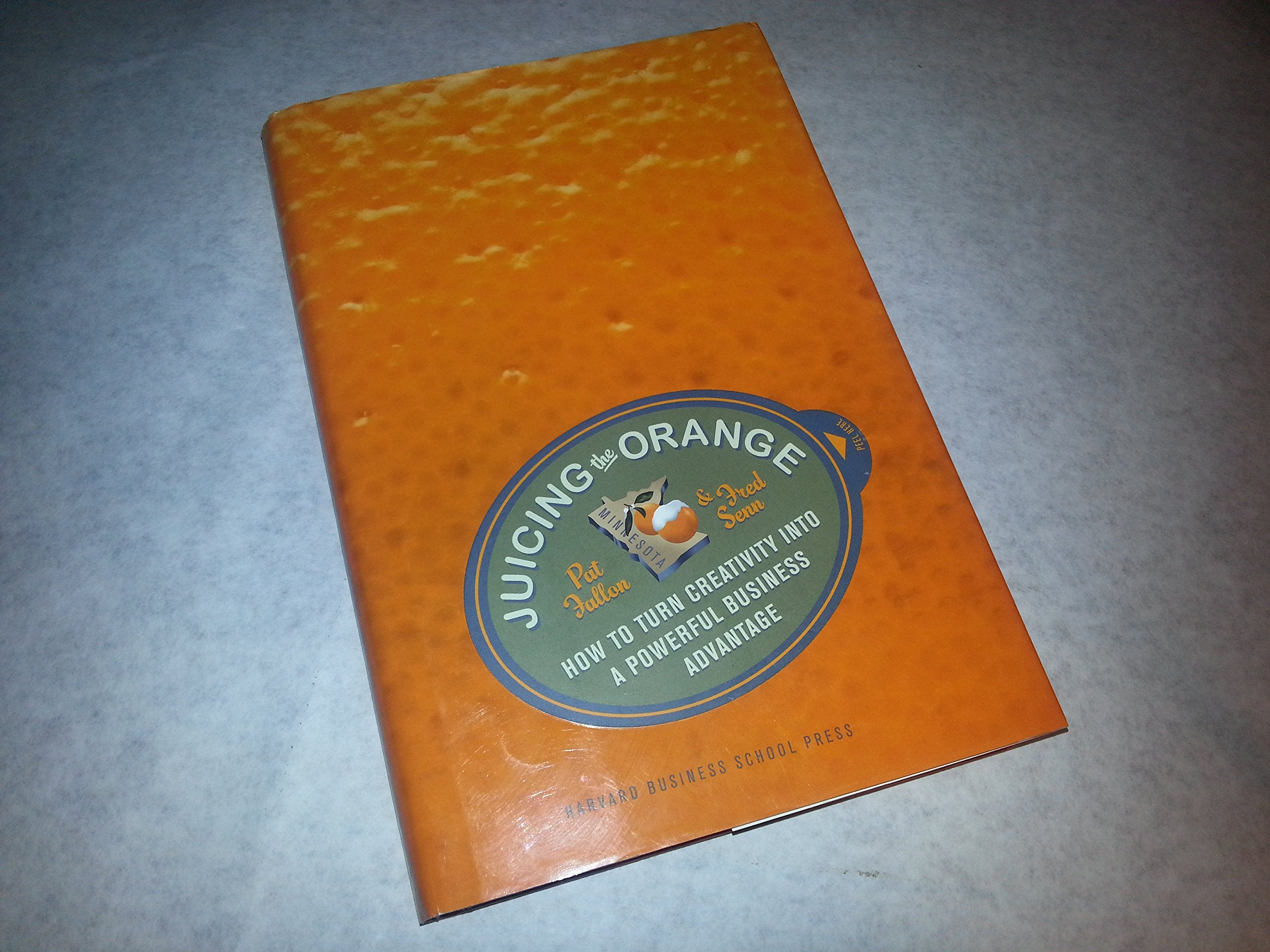 Juicing the Orange: How to Turn Creativity into a Powerful Business Advantage,Used