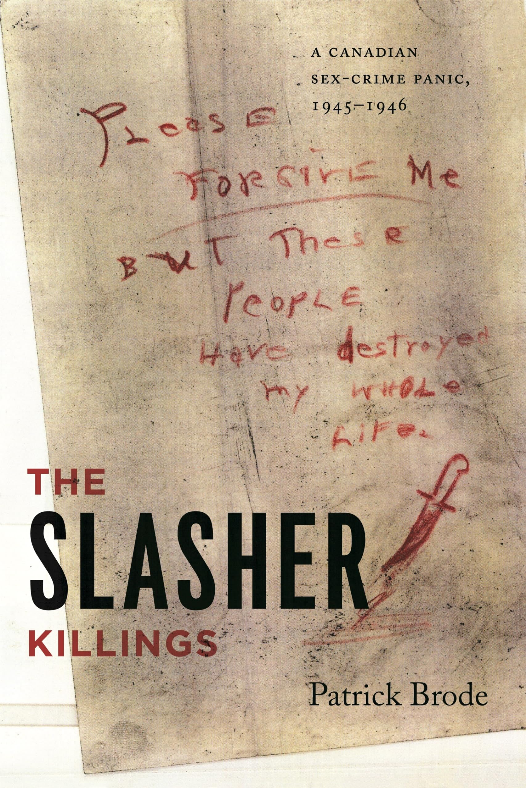 The Slasher Killings: A Canadian Sexcrime Panic, 19451946 (Painted Turtle Press)
