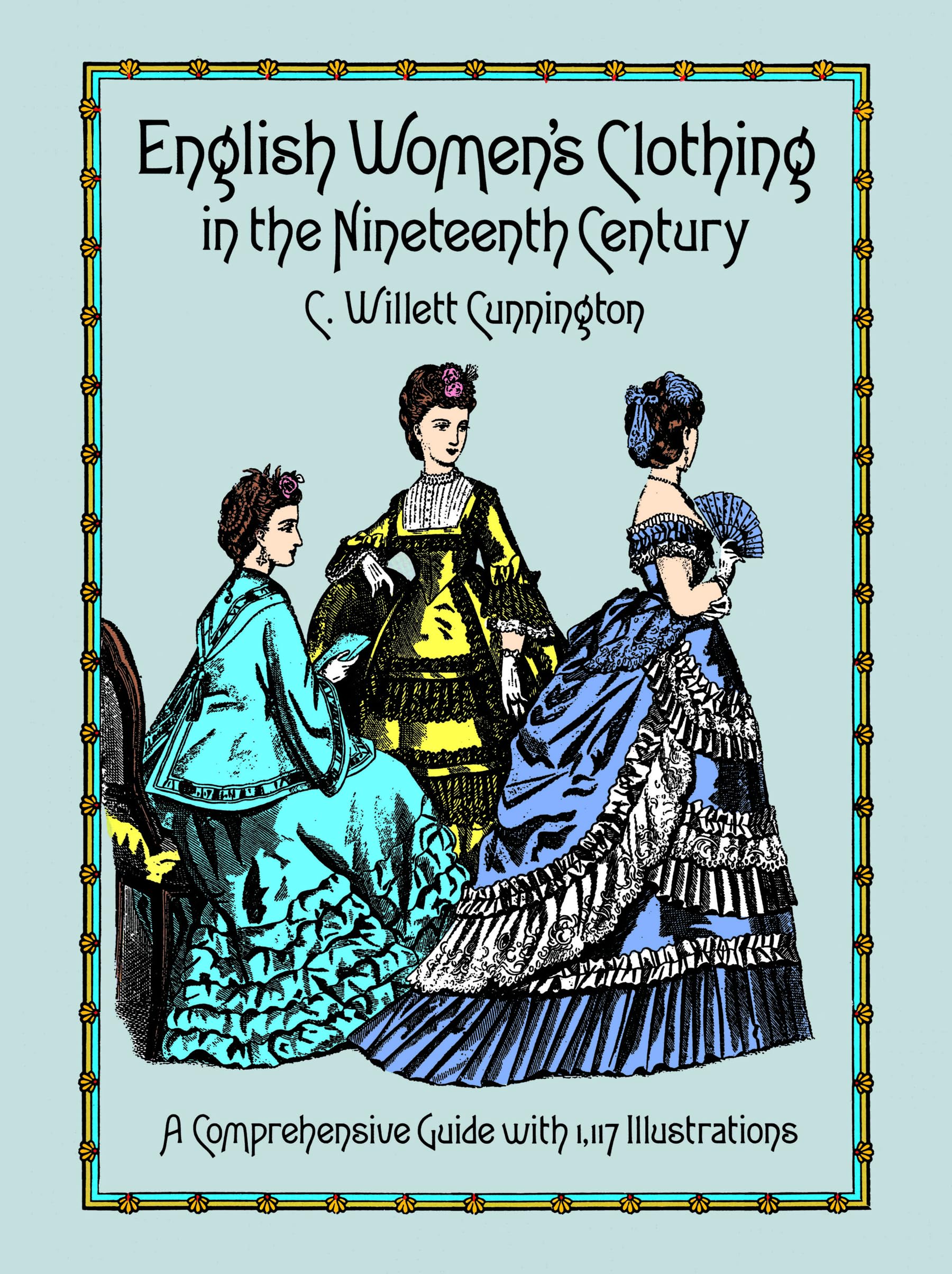 English Women's Clothing in the Nineteenth Century: A Comprehensive Guide with 1,117 Illustrations (Dover Fashion and Costumes),Used