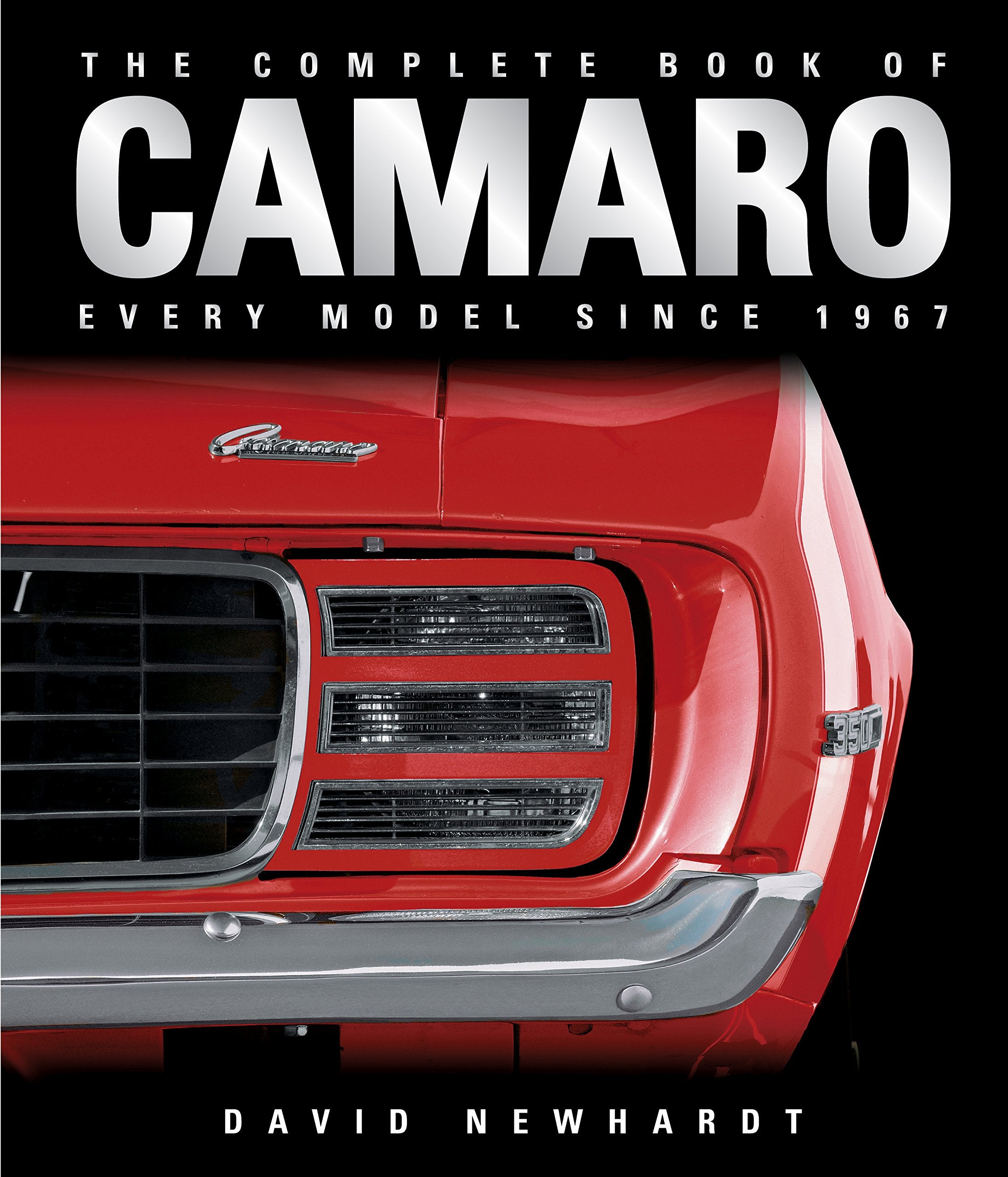 The Complete Book Of Camaro: Every Model Since 1967