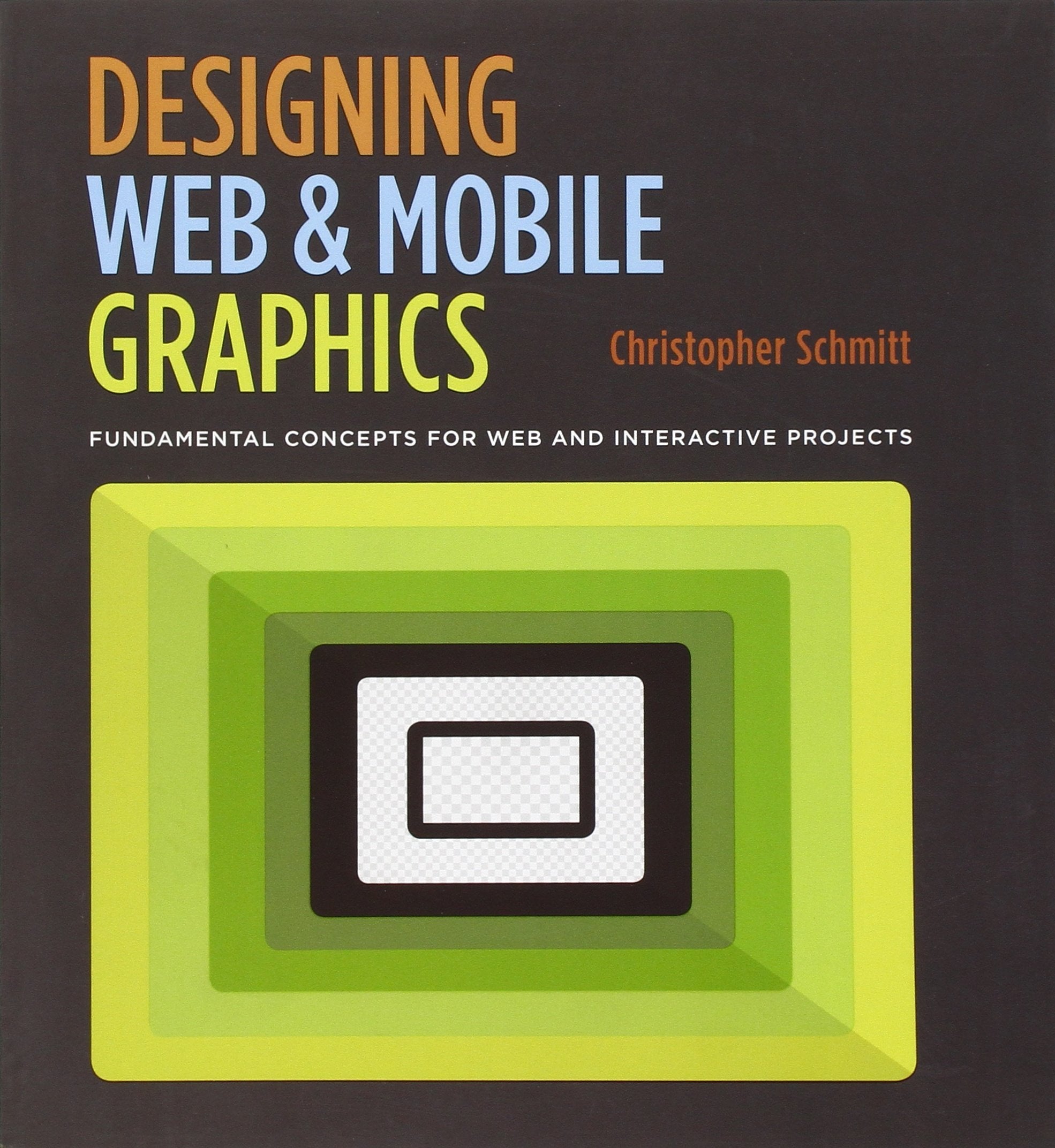 Designing Web And Mobile Graphics: Fundamental Concepts For Web And Interactive Projects