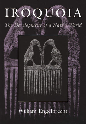 Iroquoia: The Development Of A Native World (The Iroquois And Their Neighbors),Used