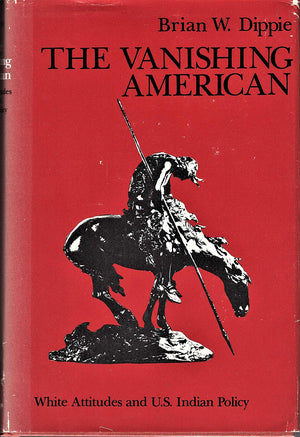 The Vanishing American: White Attitudes And U.S. Indian Policy