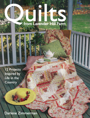 Quilts From Lavender Hill Farm: 12 Projects Inspired by Life in the Country