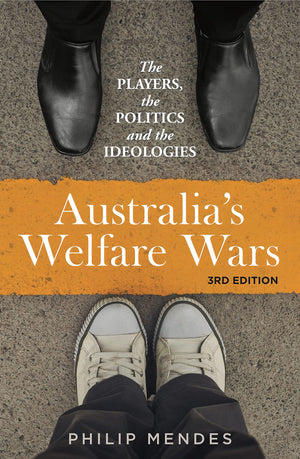 Australia's Welfare Wars: The Players, the Politics and the Ideologies,Used