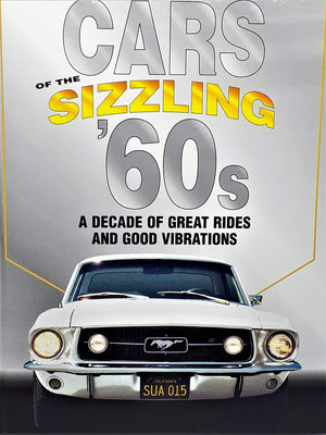 Cars Of The Sizzling 60's: A Decade Of Great Rides And Good Vibrations,New
