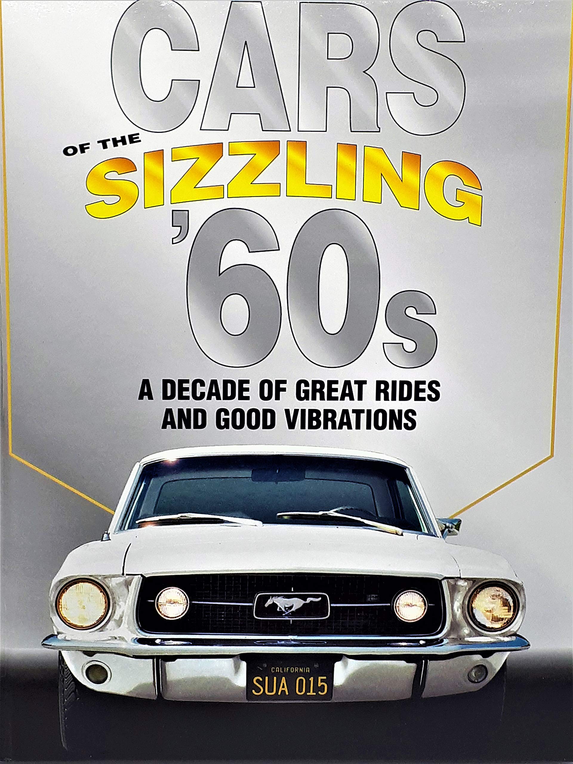 Cars Of The Sizzling 60's: A Decade Of Great Rides And Good Vibrations,Used