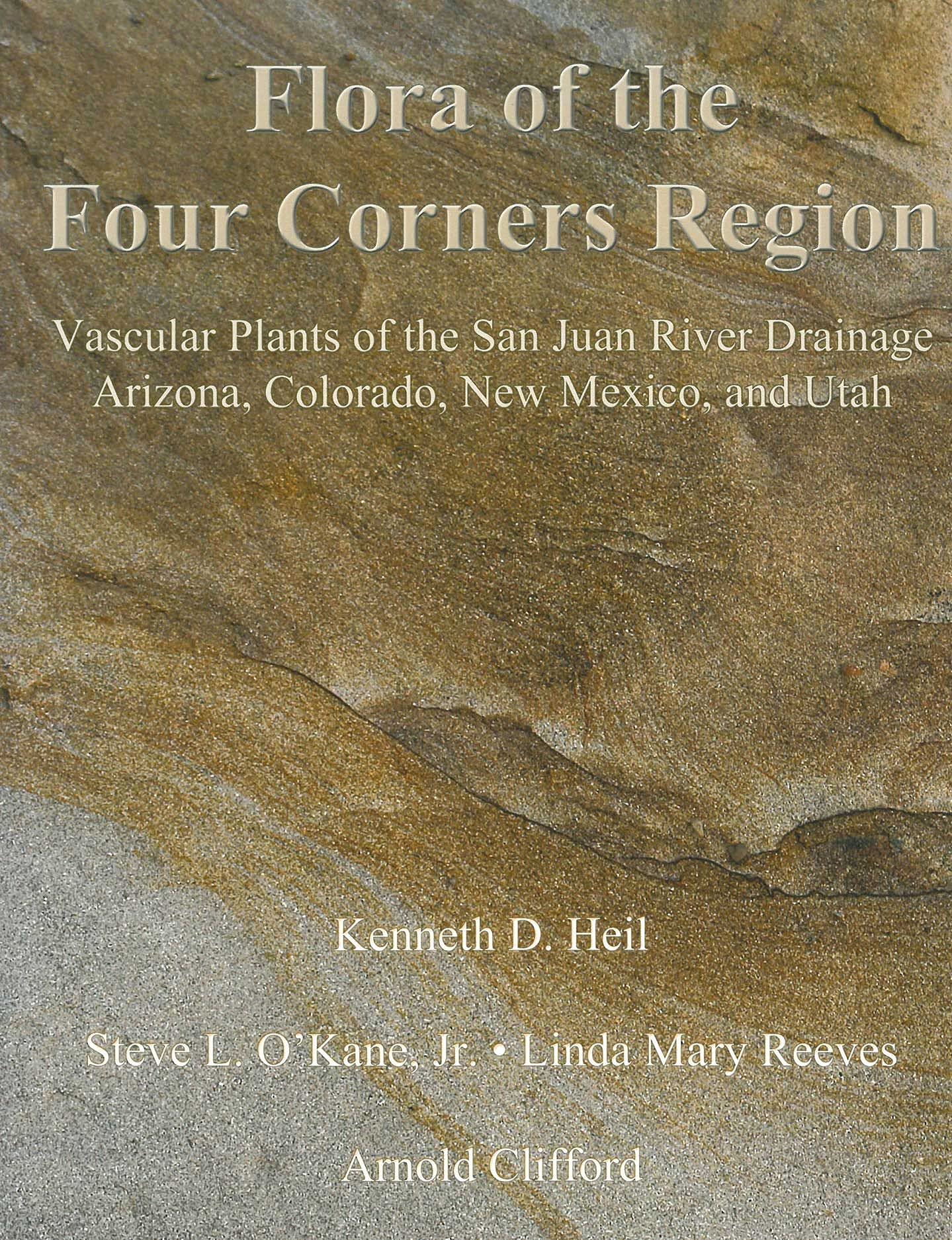 Flora of the Four Corners Region: Vascular Plants of the San Juan River Drainage: Arizona, Colorado, New Mexico, and Utah (Monog,Used