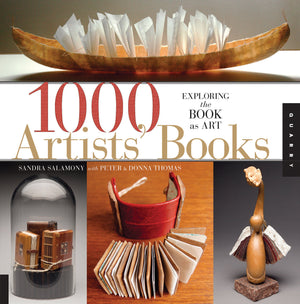 1,000 Artists' Books: Exploring The Book As Art (1000 Series),New