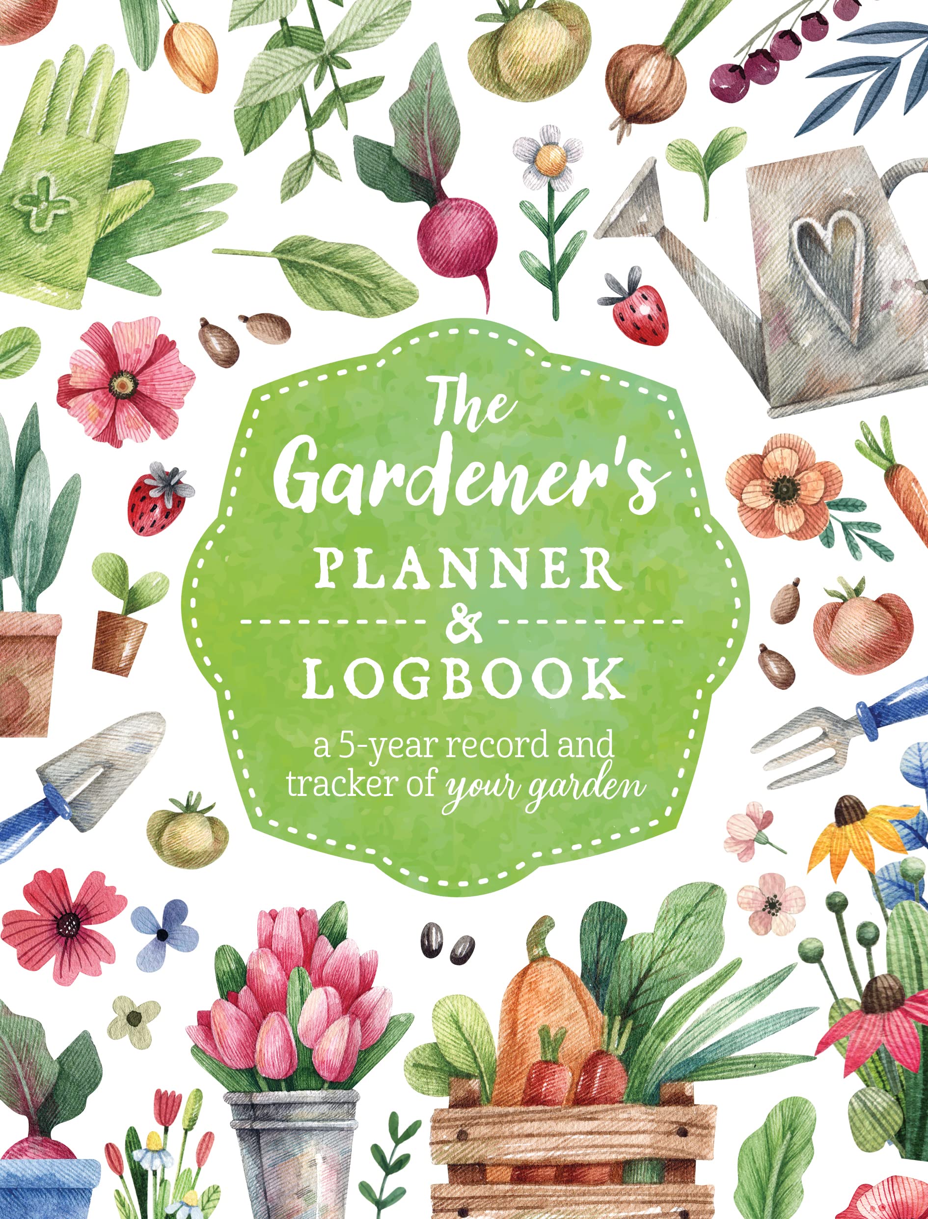 The Gardener'S Planner And Logbook: A 5Year Record And Tracker Of Your Garden (Guided Workbooks),New