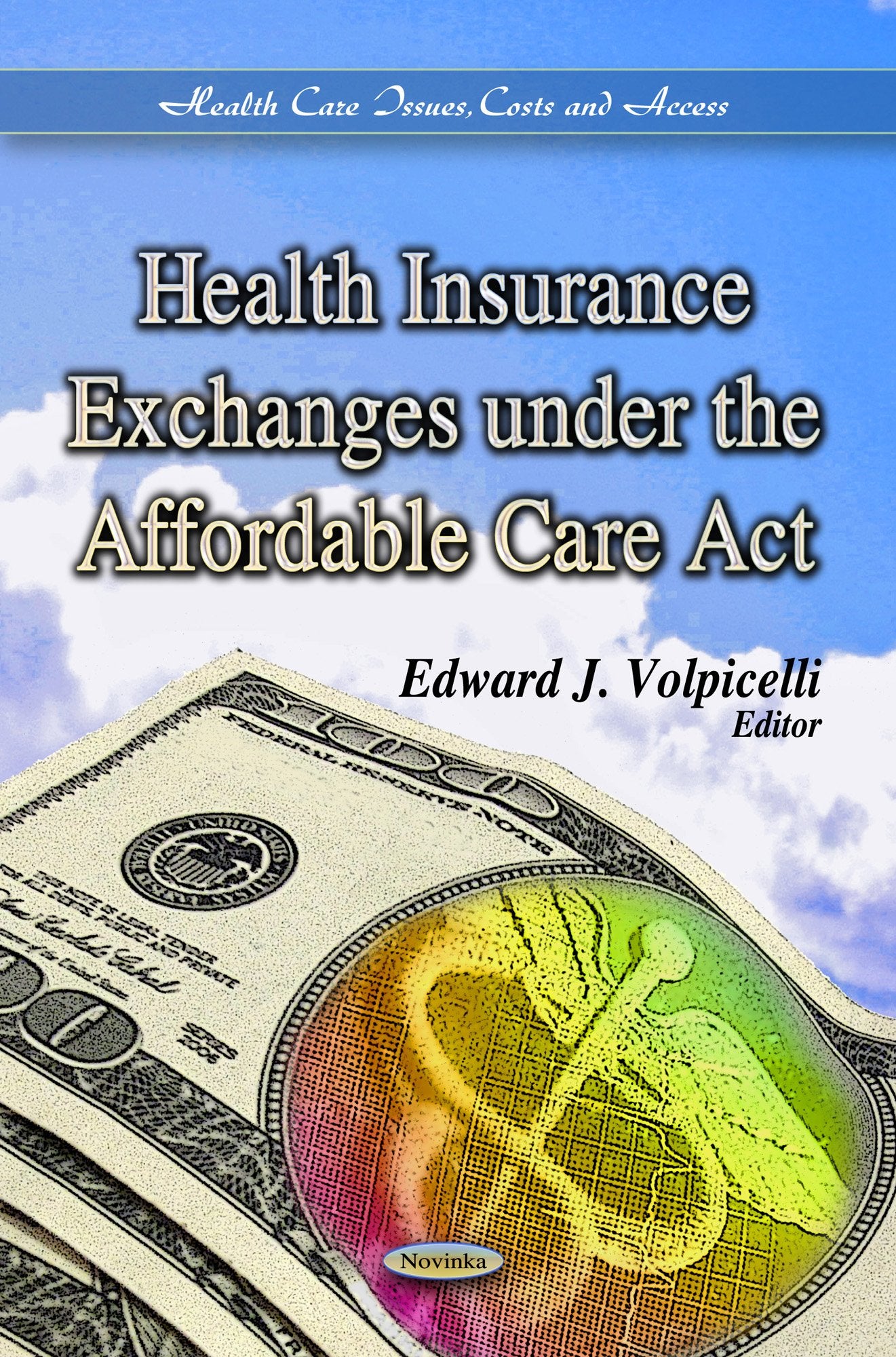 Health Insurance Exchanges Under The Affordable Care Act (Health Care Issues, Costs And Access),Used