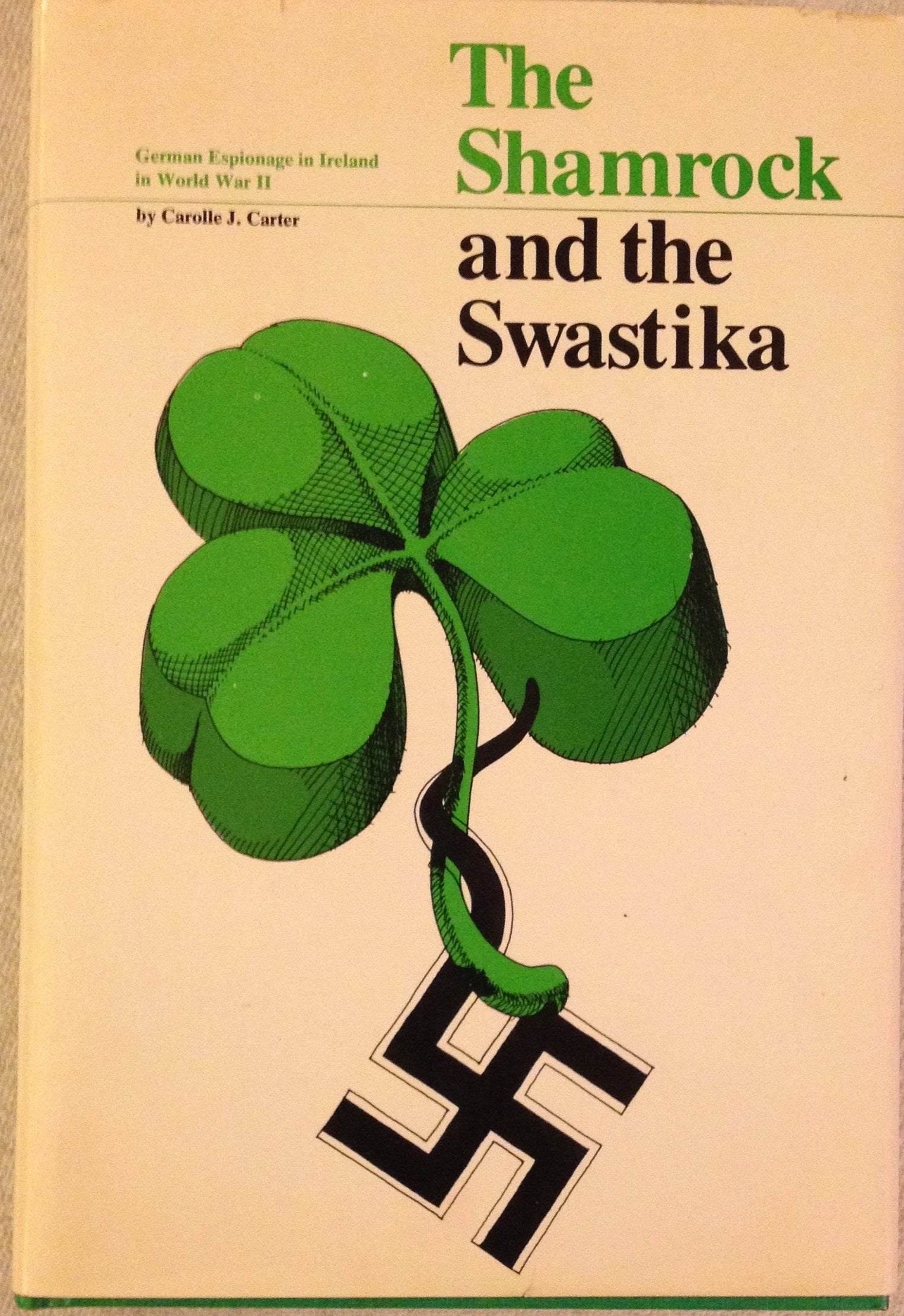 The Shamrock And The Swastika: German Espionage In Ireland In World War Ii,New