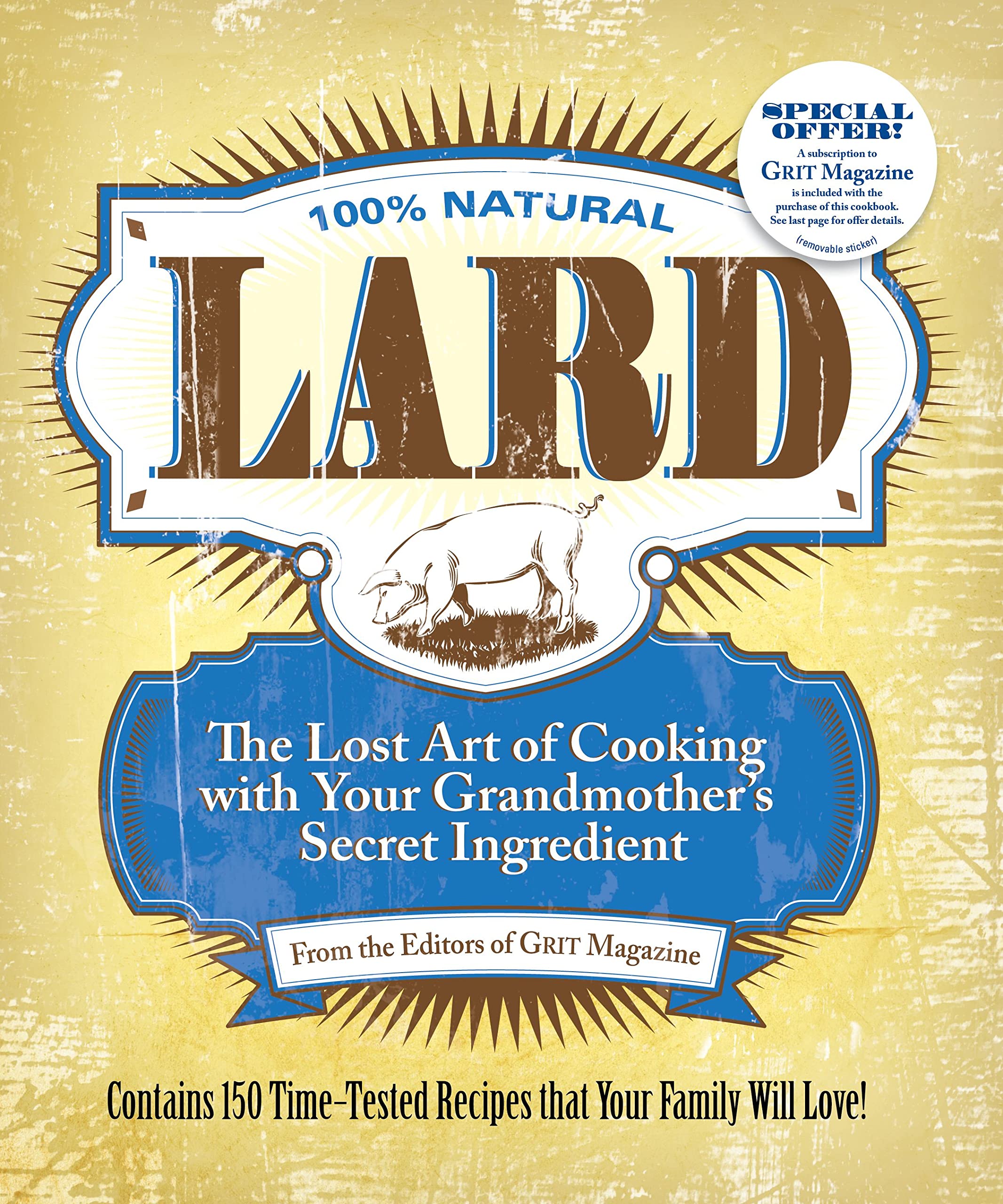 Lard: The Lost Art Of Cooking With Your Grandmother'S Secret Ingredient