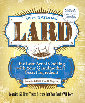 Lard: The Lost Art Of Cooking With Your Grandmother'S Secret Ingredient