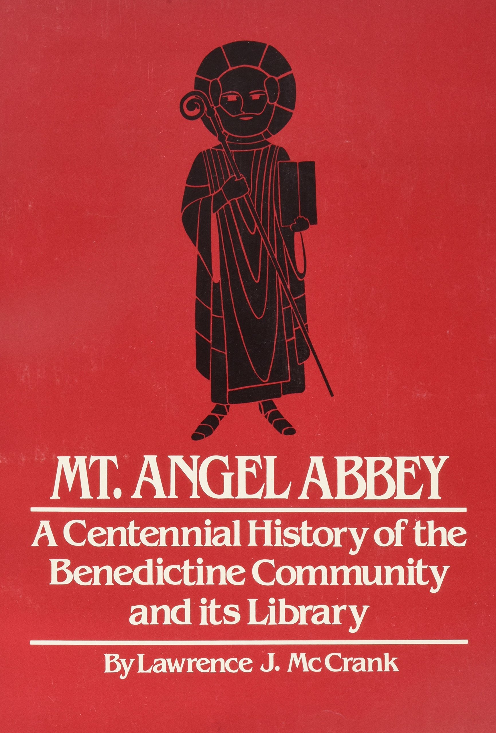 Mt. Angel Abbey: A Centennial History Of The Benedictine Community And Its Library 18821982,Used