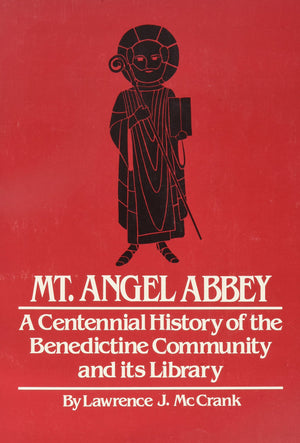 Mt. Angel Abbey: A Centennial History Of The Benedictine Community And Its Library 18821982,Used