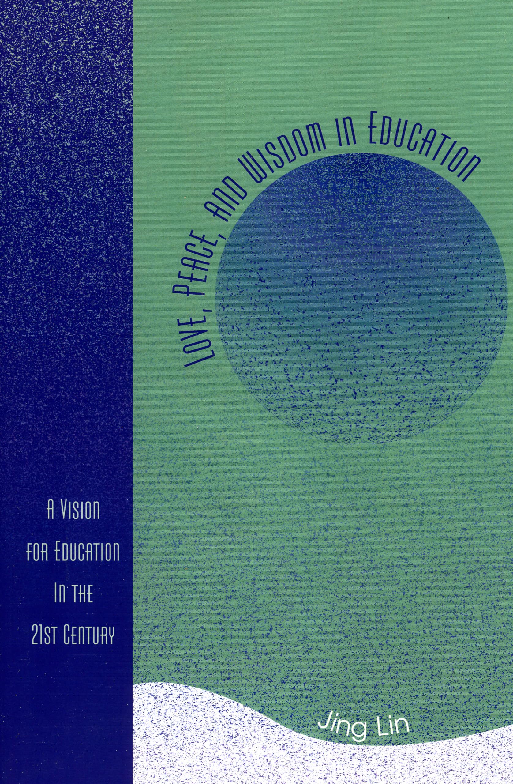Love, Peace, and Wisdom in Education: A Vision for Education in the 21st Century,Used