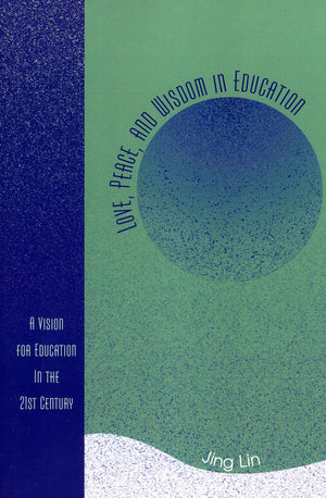 Love, Peace, and Wisdom in Education: A Vision for Education in the 21st Century,Used