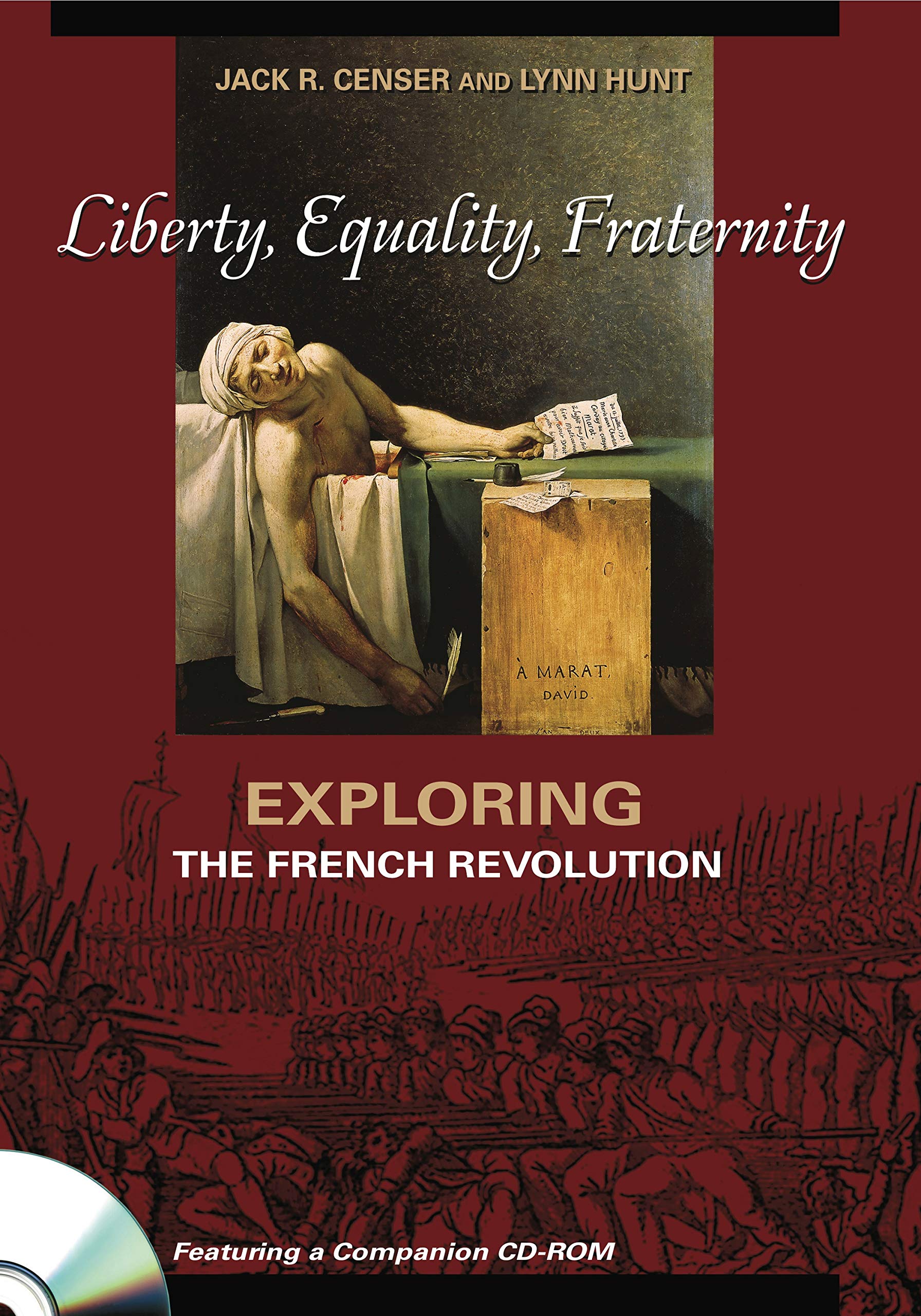 Liberty, Equality, Fraternity: Exploring the French Revolution,New