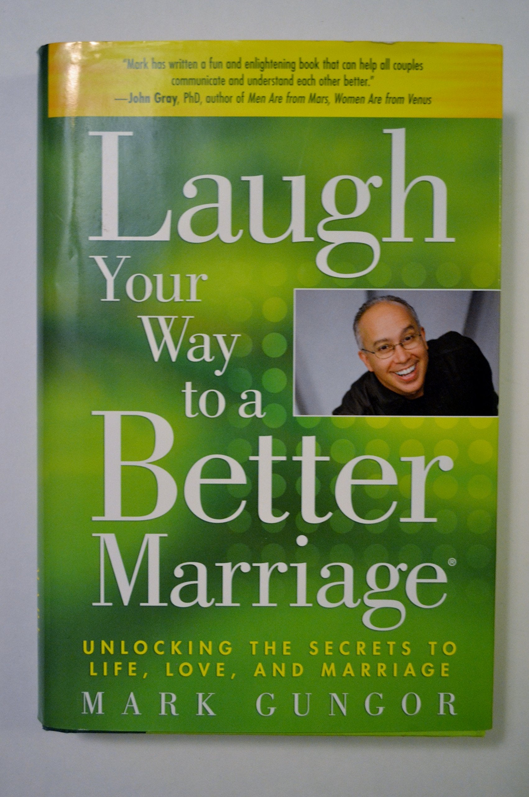 Laugh Your Way To A Better Marriage: Unlocking The Secrets To Life, Love And Marriage
