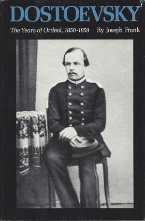 Dostoevsky: The Years Of Ordeal, 18501859 (Dostoevsky (Frank, Joseph))