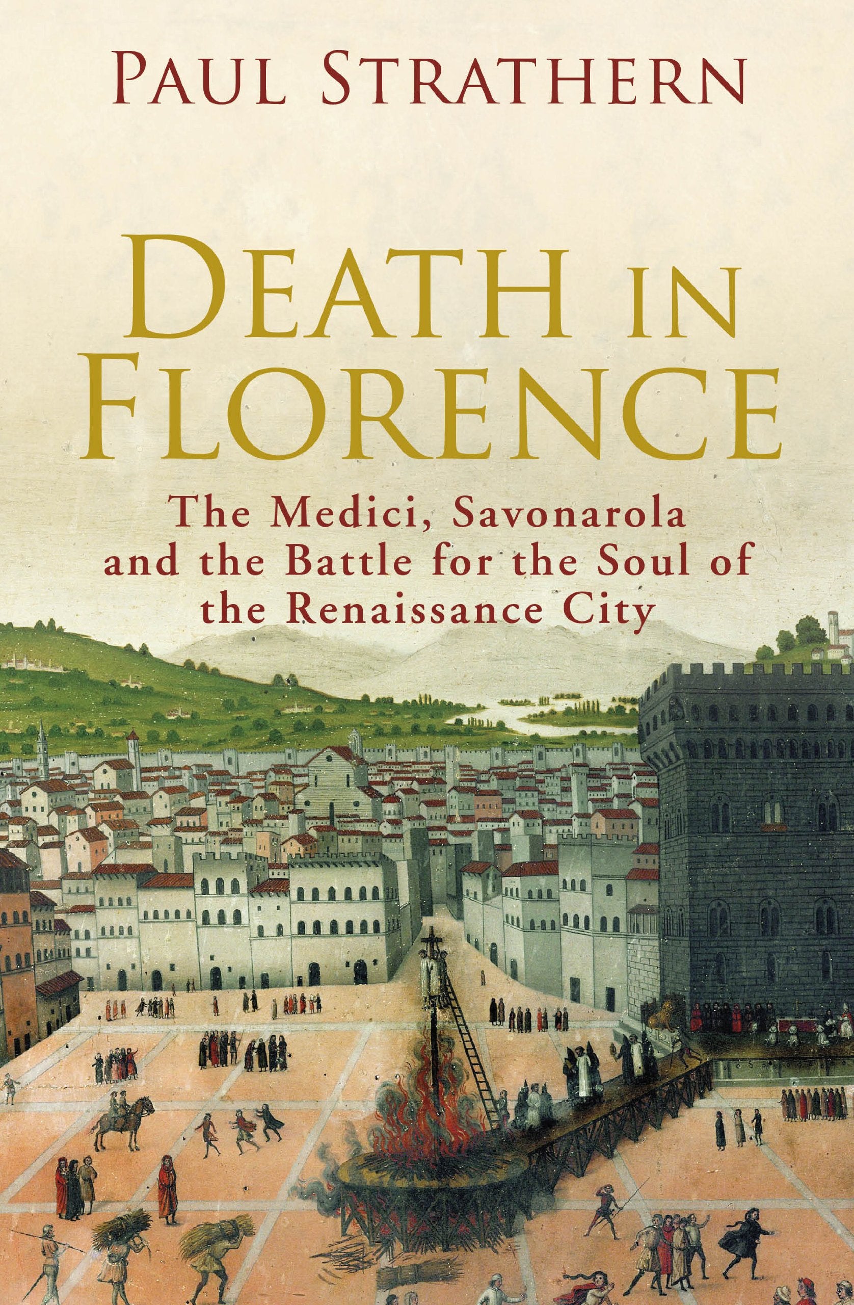 Death in Florence: The Medici, Savonarola and the Battle for the Soul of the Renaissance City,Used