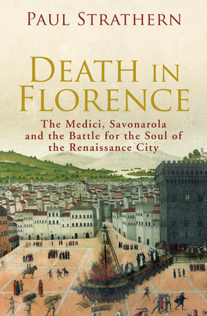 Death in Florence: The Medici, Savonarola and the Battle for the Soul of the Renaissance City,Used