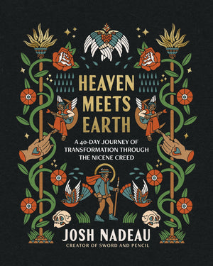 Heaven Meets Earth: A 40Day Journey Of Transformation Through The Nicene Creed (A Devotional)  The Perfect Christian Gift For